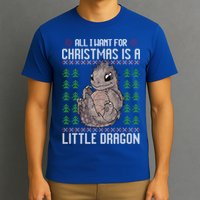All I Want For Christmas Is A Dragon Ugly Xmas Sweater Gift T-Shirt