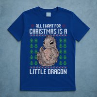 All I Want For Christmas Is A Dragon Ugly Xmas Sweater Gift T-Shirt