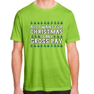 All I Want For Christmas Is My Gross Pay Adult ChromaSoft Performance T-Shirt