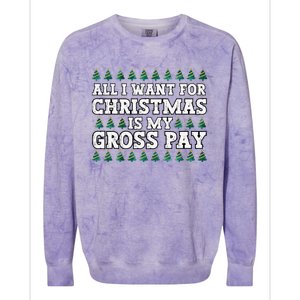 All I Want For Christmas Is My Gross Pay Colorblast Crewneck Sweatshirt