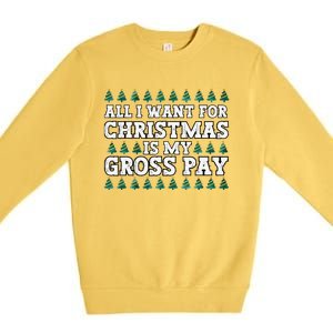 All I Want For Christmas Is My Gross Pay Premium Crewneck Sweatshirt