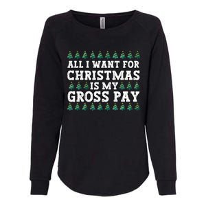 All I Want For Christmas Is My Gross Pay Womens California Wash Sweatshirt