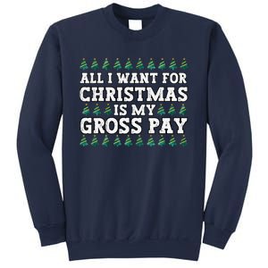 All I Want For Christmas Is My Gross Pay Sweatshirt