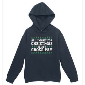 All I Want For Christmas Is My Gross Pay Urban Pullover Hoodie