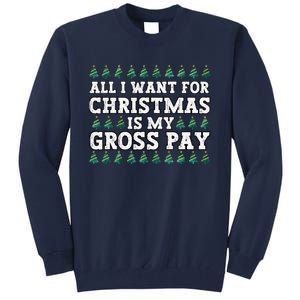 All I Want For Christmas Is My Gross Pay Tall Sweatshirt