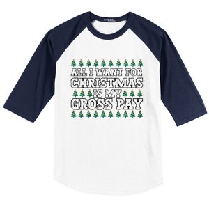 All I Want For Christmas Is My Gross Pay Baseball Sleeve Shirt