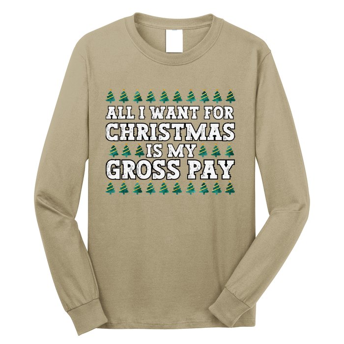 All I Want For Christmas Is My Gross Pay Long Sleeve Shirt