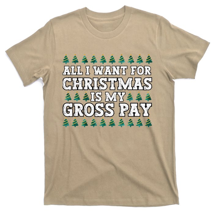 All I Want For Christmas Is My Gross Pay T-Shirt