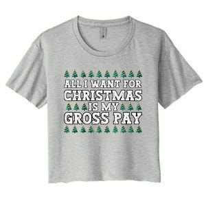 All I Want For Christmas Is My Gross Pay Women's Crop Top Tee