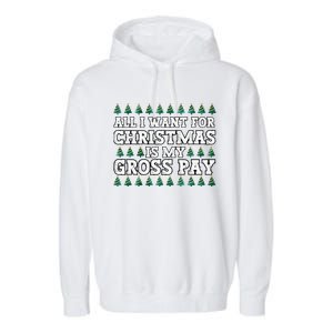 All I Want For Christmas Is My Gross Pay Garment-Dyed Fleece Hoodie