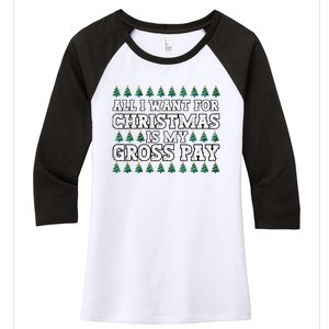 All I Want For Christmas Is My Gross Pay Women's Tri-Blend 3/4-Sleeve Raglan Shirt