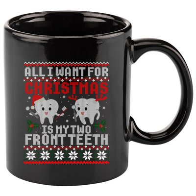 All I Want For Christmas Is My Two Front Teeth Ugly Sweater Gift 11oz C Handle Ceramic Mug