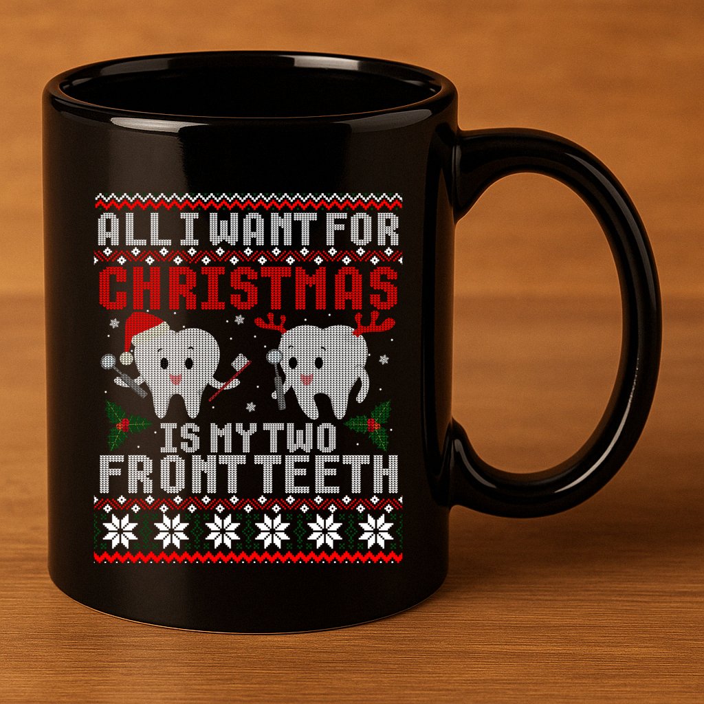 All I Want For Christmas Is My Two Front Teeth Ugly Sweater Gift 11oz C Handle Ceramic Mug