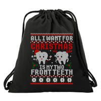 All I Want For Christmas Is My Two Front Teeth Ugly Sweater Gift Drawstring Bag