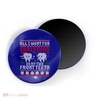 All I Want For Christmas Is My Two Front Teeth Ugly Sweater Gift Magnet