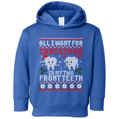 All I Want For Christmas Is My Two Front Teeth Ugly Sweater Gift Toddler Hoodie