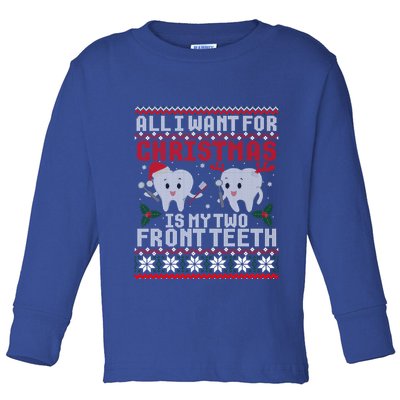 All I Want For Christmas Is My Two Front Teeth Ugly Sweater Gift Toddler Long Sleeve Shirt