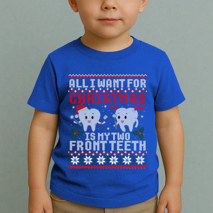 All I Want For Christmas Is My Two Front Teeth Ugly Sweater Gift Toddler T-Shirt