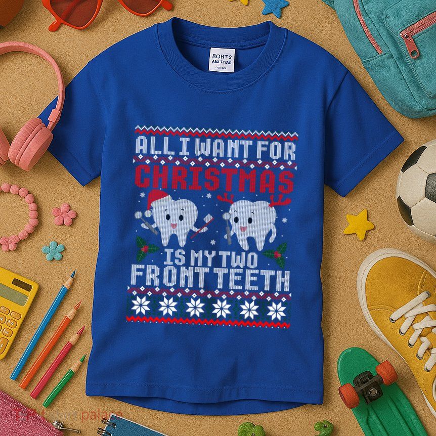 All I Want For Christmas Is My Two Front Teeth Ugly Sweater Gift Kids T-Shirt
