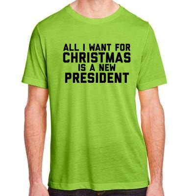 All I Want For Christmas Is A New President Gift Adult ChromaSoft Performance T-Shirt