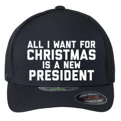 All I Want For Christmas Is A New President Gift Flexfit Unipanel Trucker Cap