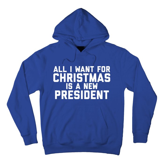 All I Want For Christmas Is A New President Gift Hoodie