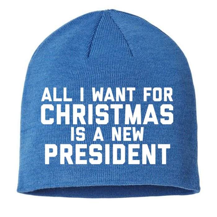 All I Want For Christmas Is A New President Gift Sustainable Beanie