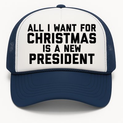 All I Want For Christmas Is A New President Gift Trucker Hat