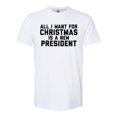 All I Want For Christmas Is A New President Gift Softstyle CVC T-Shirt