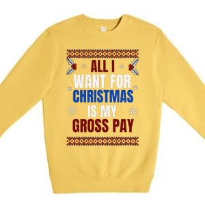 All I Want For Christmas Is My Gross Pay Joke Premium Crewneck Sweatshirt