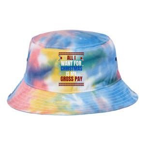 All I Want For Christmas Is My Gross Pay Joke Tie Dye Newport Bucket Hat