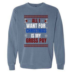 All I Want For Christmas Is My Gross Pay Joke Garment-Dyed Sweatshirt