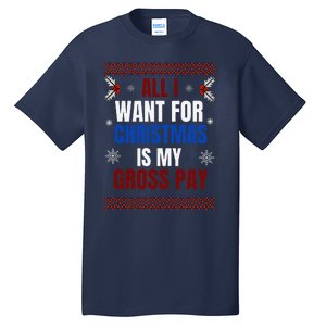 All I Want For Christmas Is My Gross Pay Joke Tall T-Shirt