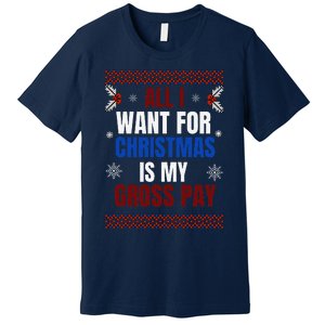 All I Want For Christmas Is My Gross Pay Joke Premium T-Shirt