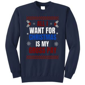 All I Want For Christmas Is My Gross Pay Joke Tall Sweatshirt