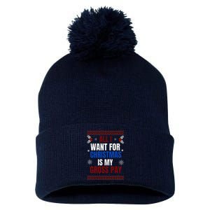 All I Want For Christmas Is My Gross Pay Joke Pom Pom 12in Knit Beanie