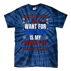 All I Want For Christmas Is My Gross Pay Joke Tie-Dye T-Shirt