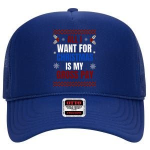 All I Want For Christmas Is My Gross Pay Joke High Crown Mesh Back Trucker Hat