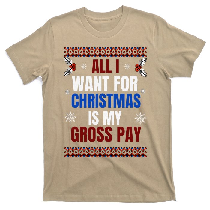 All I Want For Christmas Is My Gross Pay Joke T-Shirt