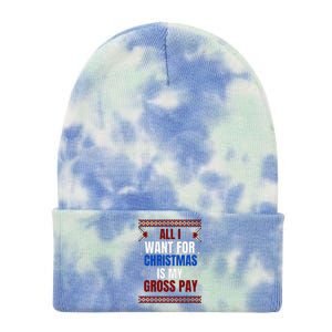 All I Want For Christmas Is My Gross Pay Joke Tie Dye 12in Knit Beanie