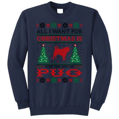 All I Want For Christmas More Time With Pug Great Gift Sweatshirt