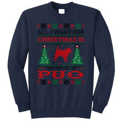 All I Want For Christmas More Time With Pug Great Gift Tall Sweatshirt