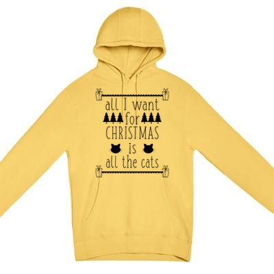 All I Want For Christmas Is All The Cats Holiday Cat Lover Gift Premium Pullover Hoodie