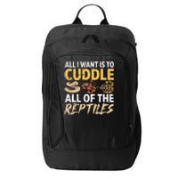 All I Want Is To Cuddle All These Reptiles Lover City Backpack