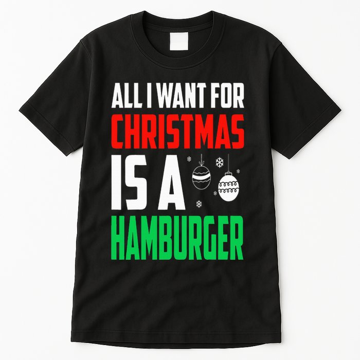 All I Want For Christmas Is A Hamburger Xmas Fast Food Tall T-Shirt