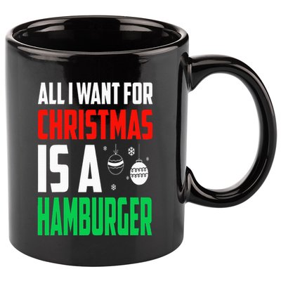 All I Want For Christmas Is A Hamburger Xmas Fast Food 11oz C Handle Ceramic Mug