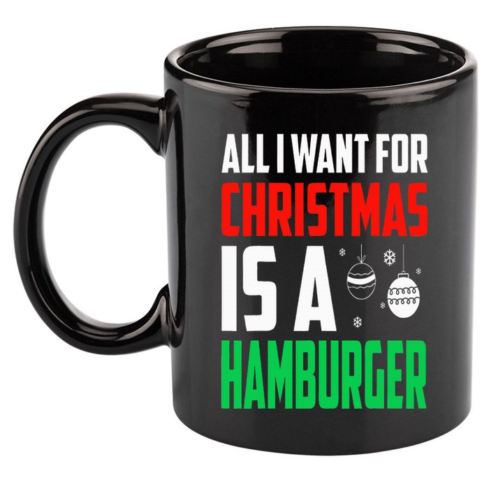 All I Want For Christmas Is A Hamburger Xmas Fast Food 11oz C Handle Ceramic Mug