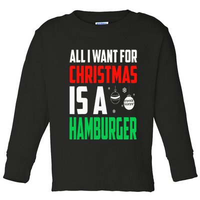 All I Want For Christmas Is A Hamburger Xmas Fast Food Toddler Long Sleeve Shirt
