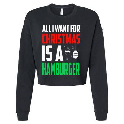 All I Want For Christmas Is A Hamburger Xmas Fast Food Cropped Pullover Crew