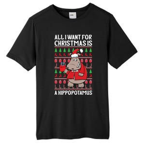 All I Want For Christmas Is A Hippopotamus Ugly Xmas Gift Tall Fusion ChromaSoft Performance T-Shirt